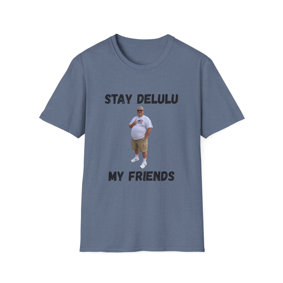 Stay Delulu My Friends T-Shirt