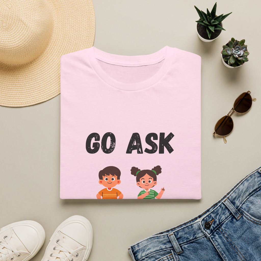 Go Ask Your Dad T-Shirt