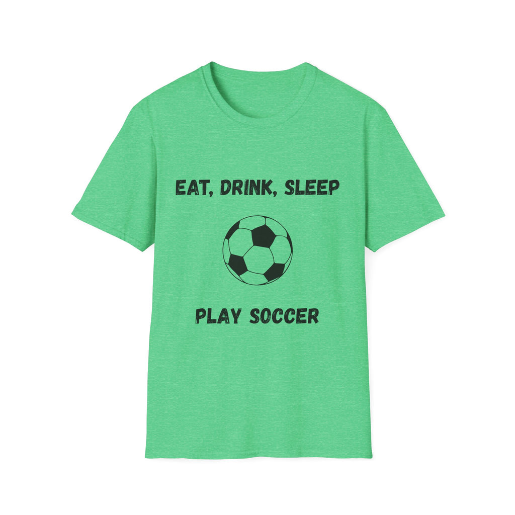 Eat, Drink, Sleep Play Soccer T-Shirt