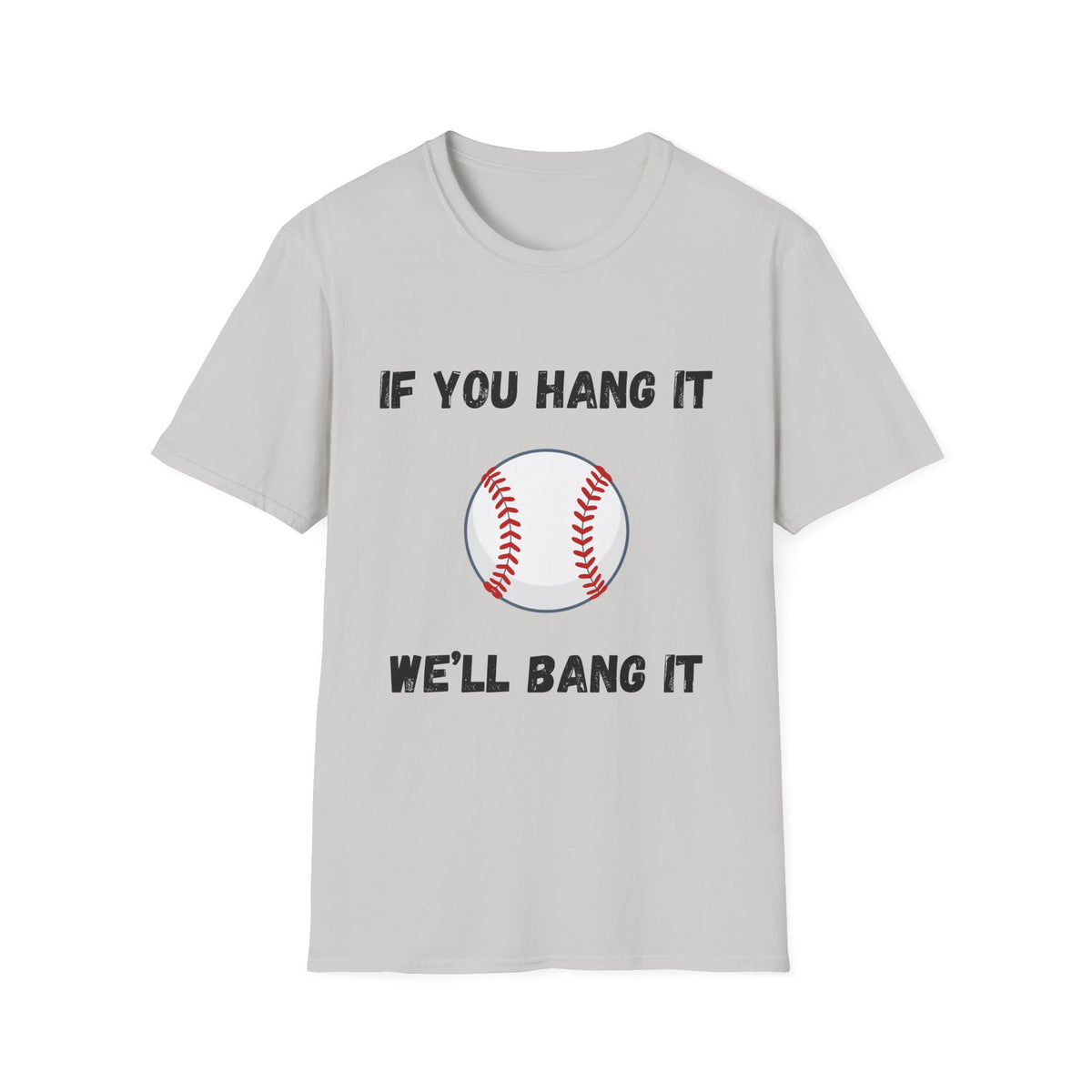If You Hang It, We'll Bang It- Baseball