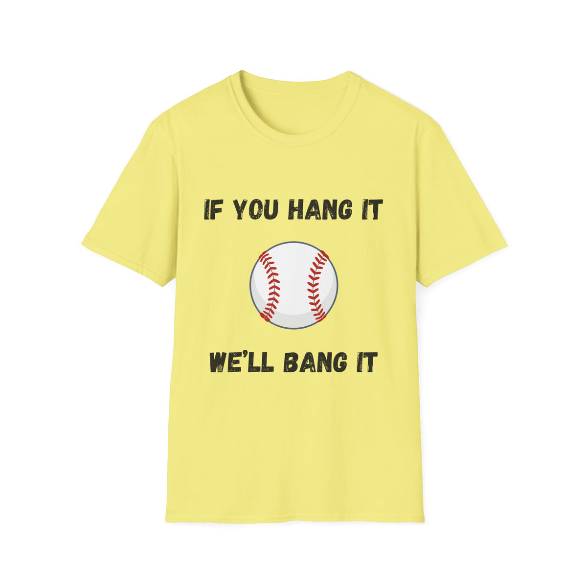If You Hang It, We'll Bang It- Baseball