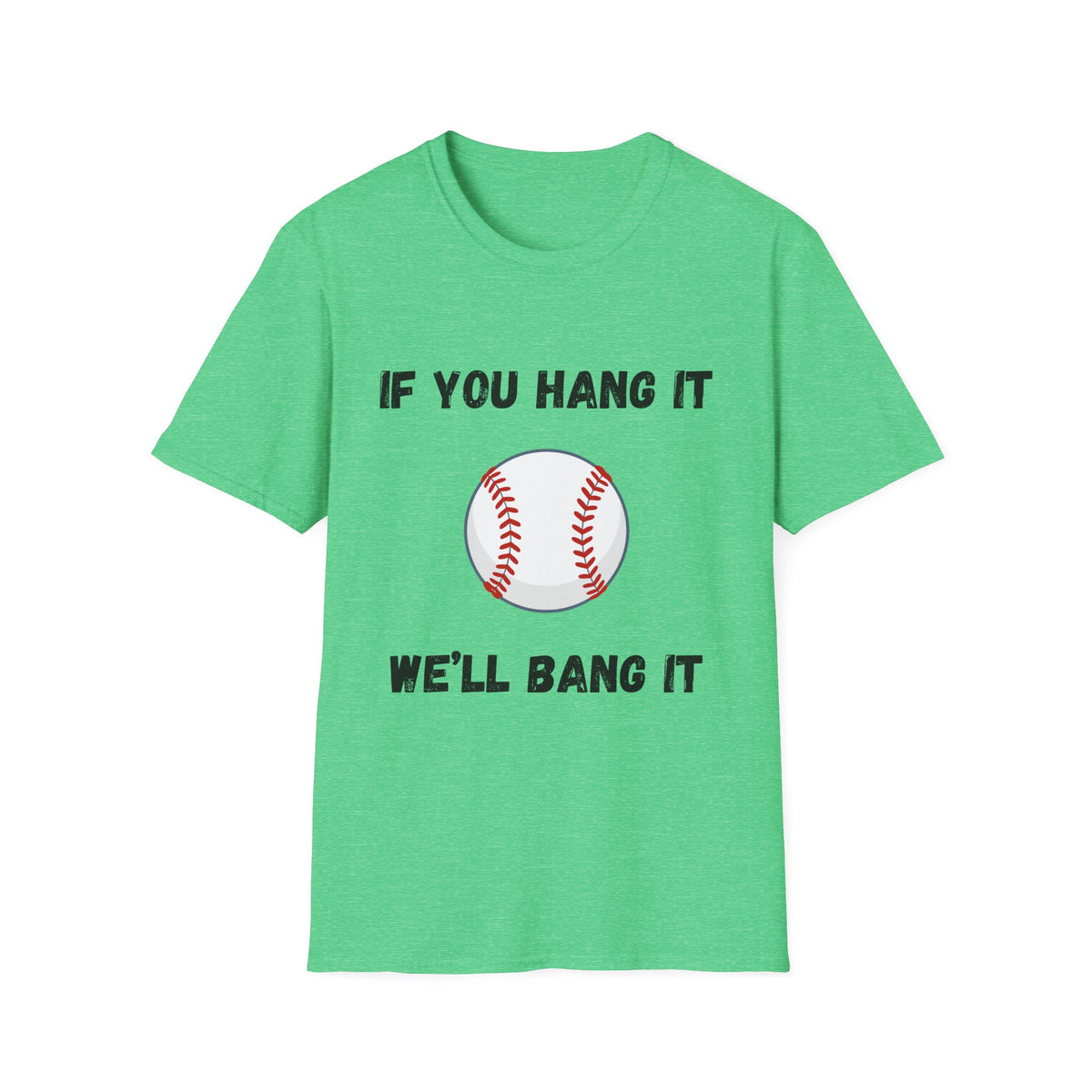If You Hang It, We'll Bang It- Baseball