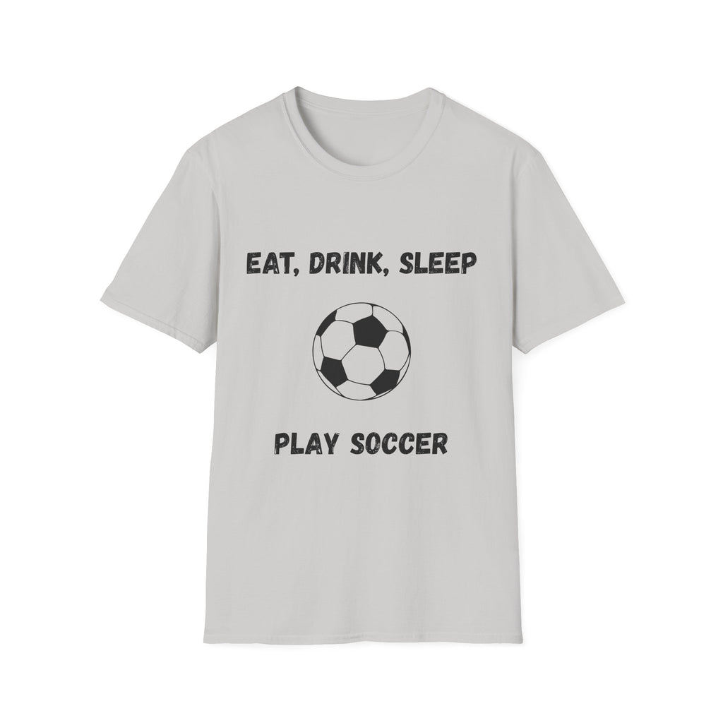 Eat, Drink, Sleep Play Soccer T-Shirt