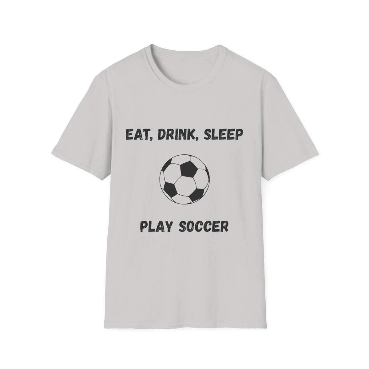Eat, Drink, Sleep Play Soccer T-Shirt