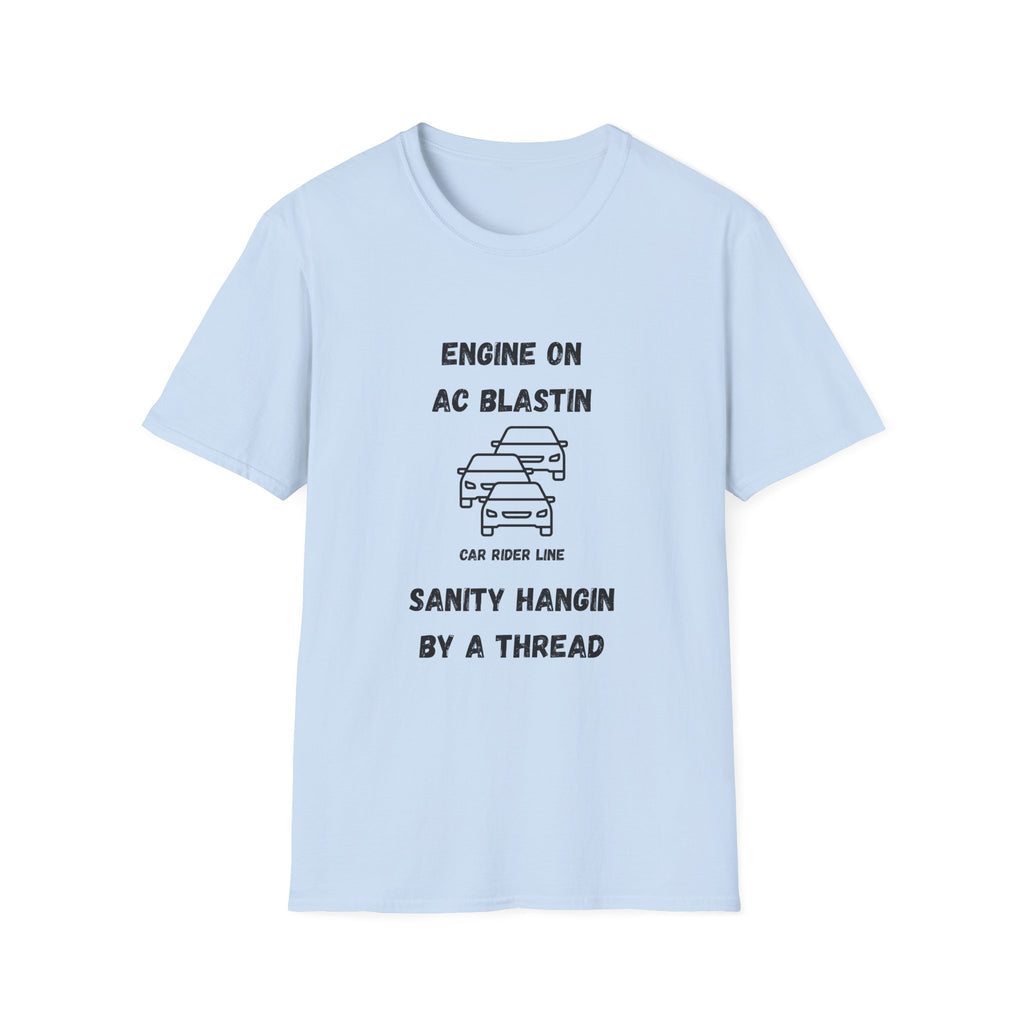 Engine On, AC Blastin, Sanity Hangin by a Thread- Car Rider Line