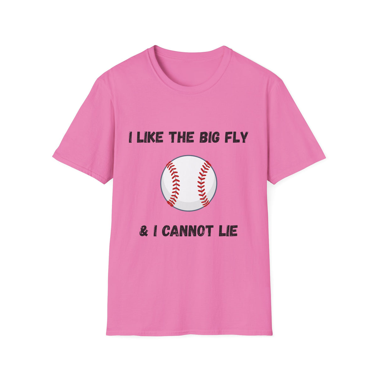 I Like the Big Fly & I Cannot Lie- Baseball
