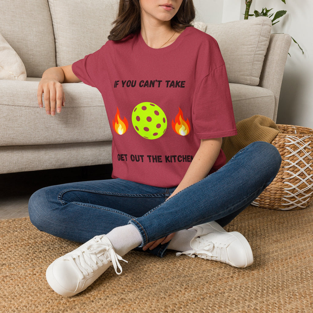 If You Can't Take the Heat, Get Out the Kitchen Pickleball T-Shirt