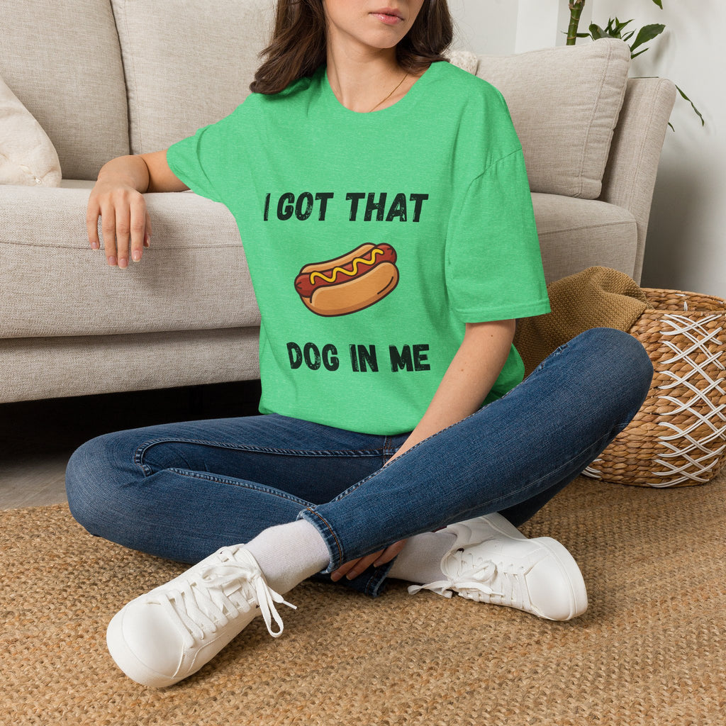 I Got That Dog in Me T-Shirt