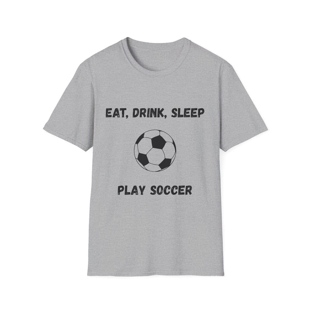 Eat, Drink, Sleep Play Soccer T-Shirt