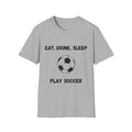 Eat, Drink, Sleep Play Soccer T-Shirt