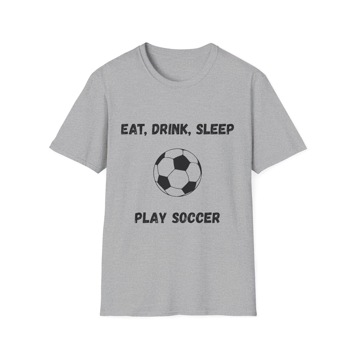 Eat, Drink, Sleep Play Soccer T-Shirt