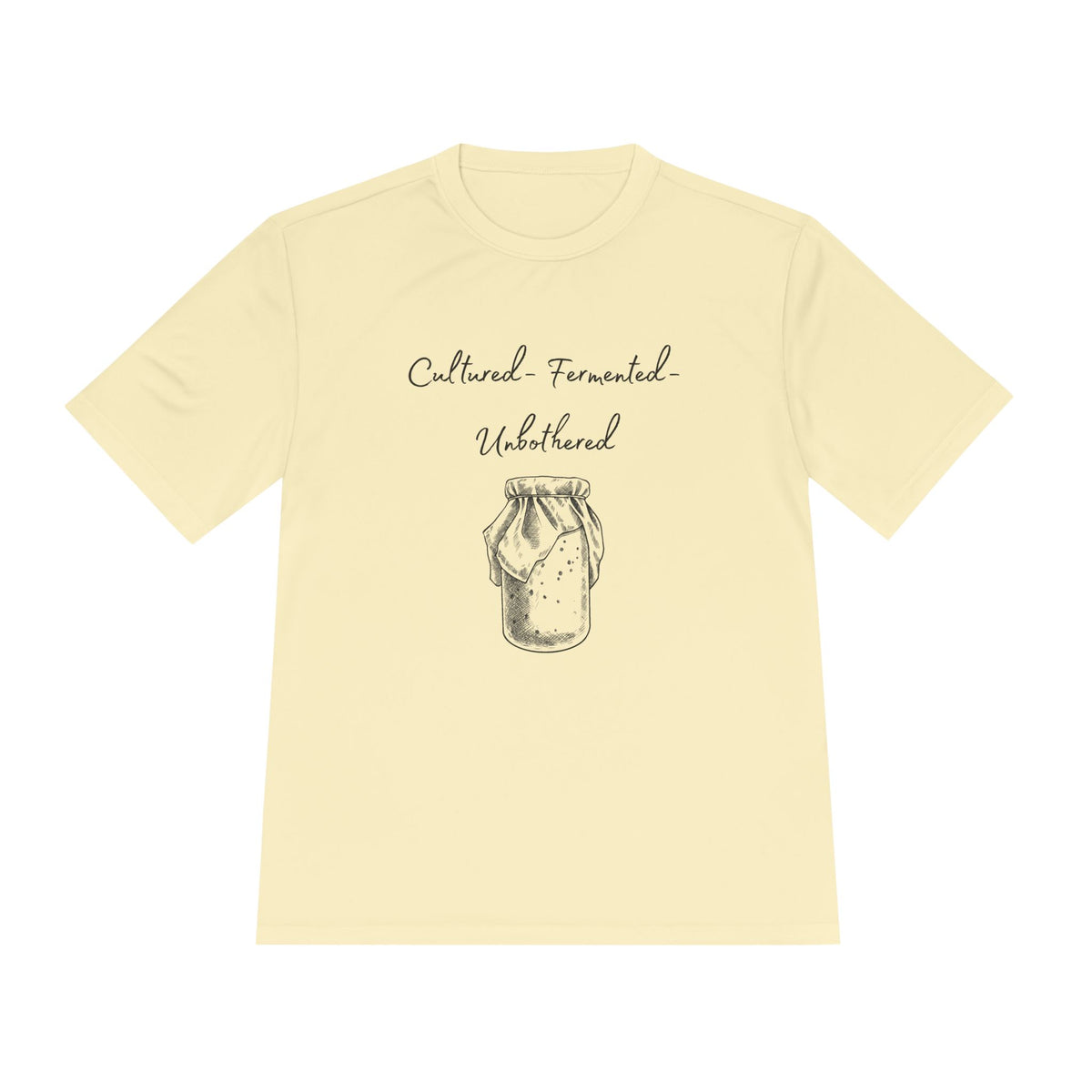 Cultured, Fermented, Unbothered- Sourdough