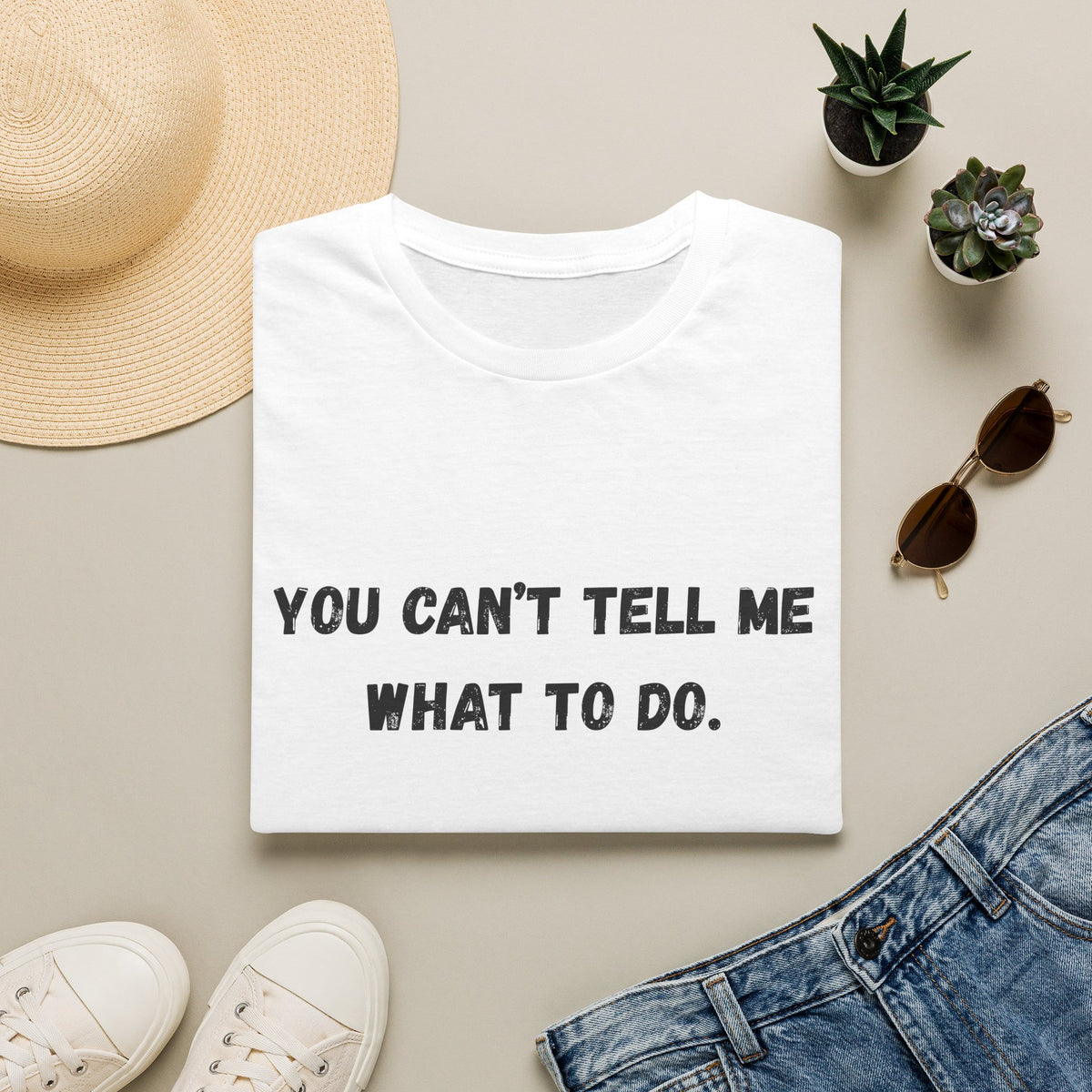 You Can't Tell Me What To Do. You're Not My Dog T-Shirt