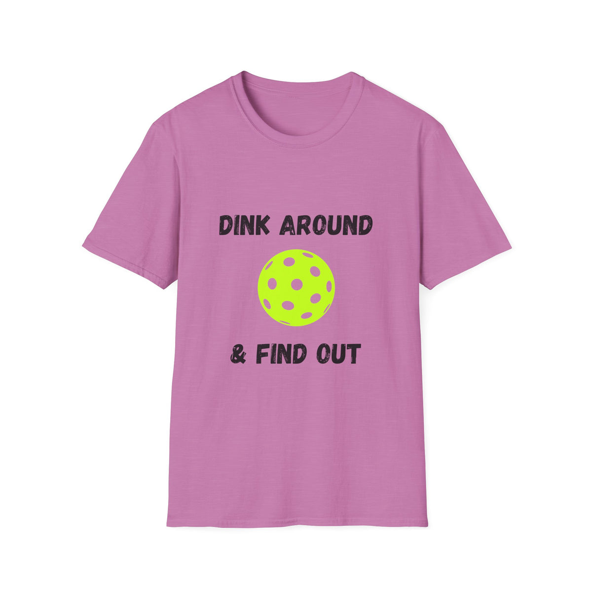 Dink Around & Find Out- Pickleball