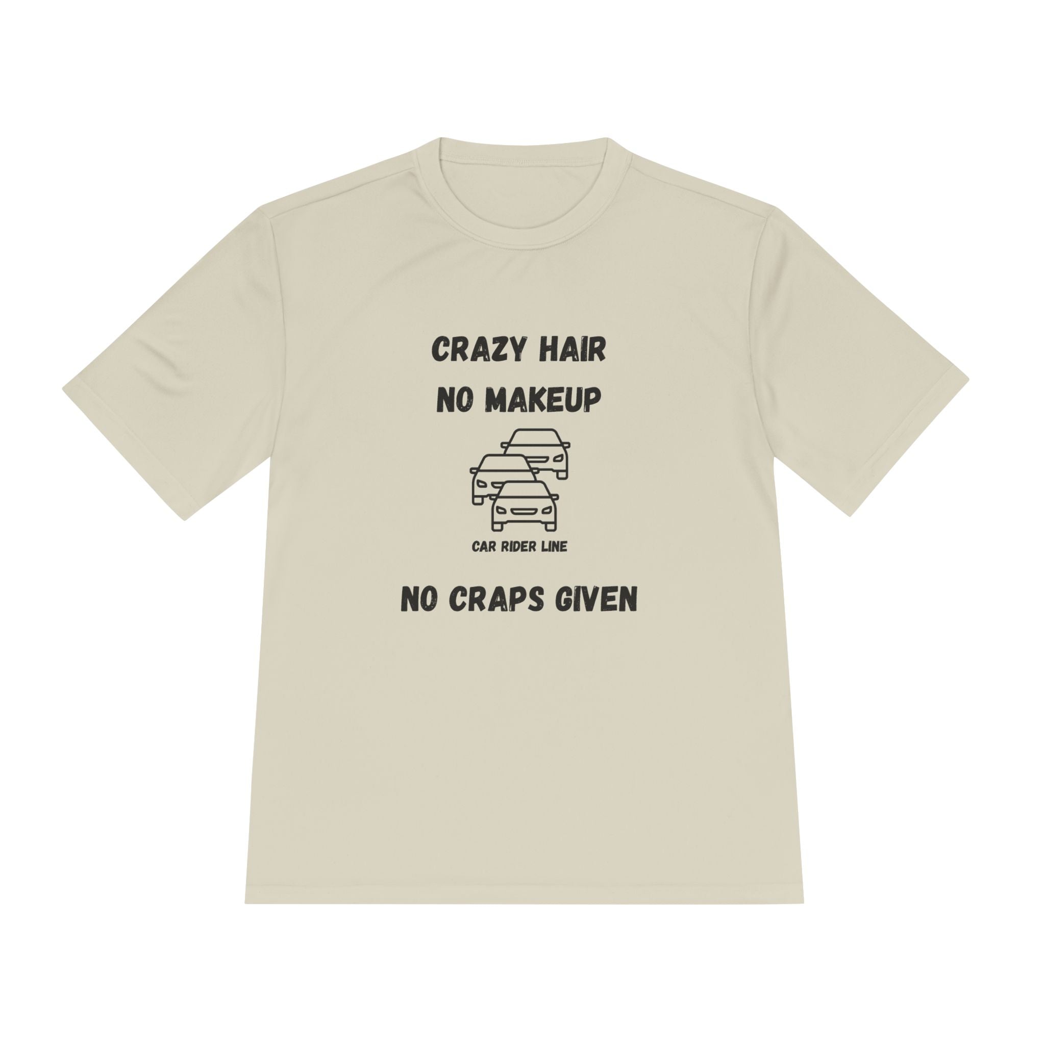 Crazy Hair, No Makeup, No Craps Given- Car Rider Line