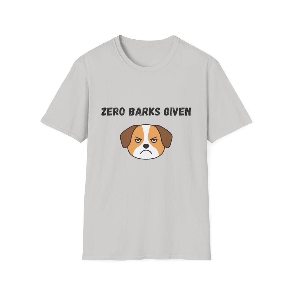 Zero Barks Given T-Shirt