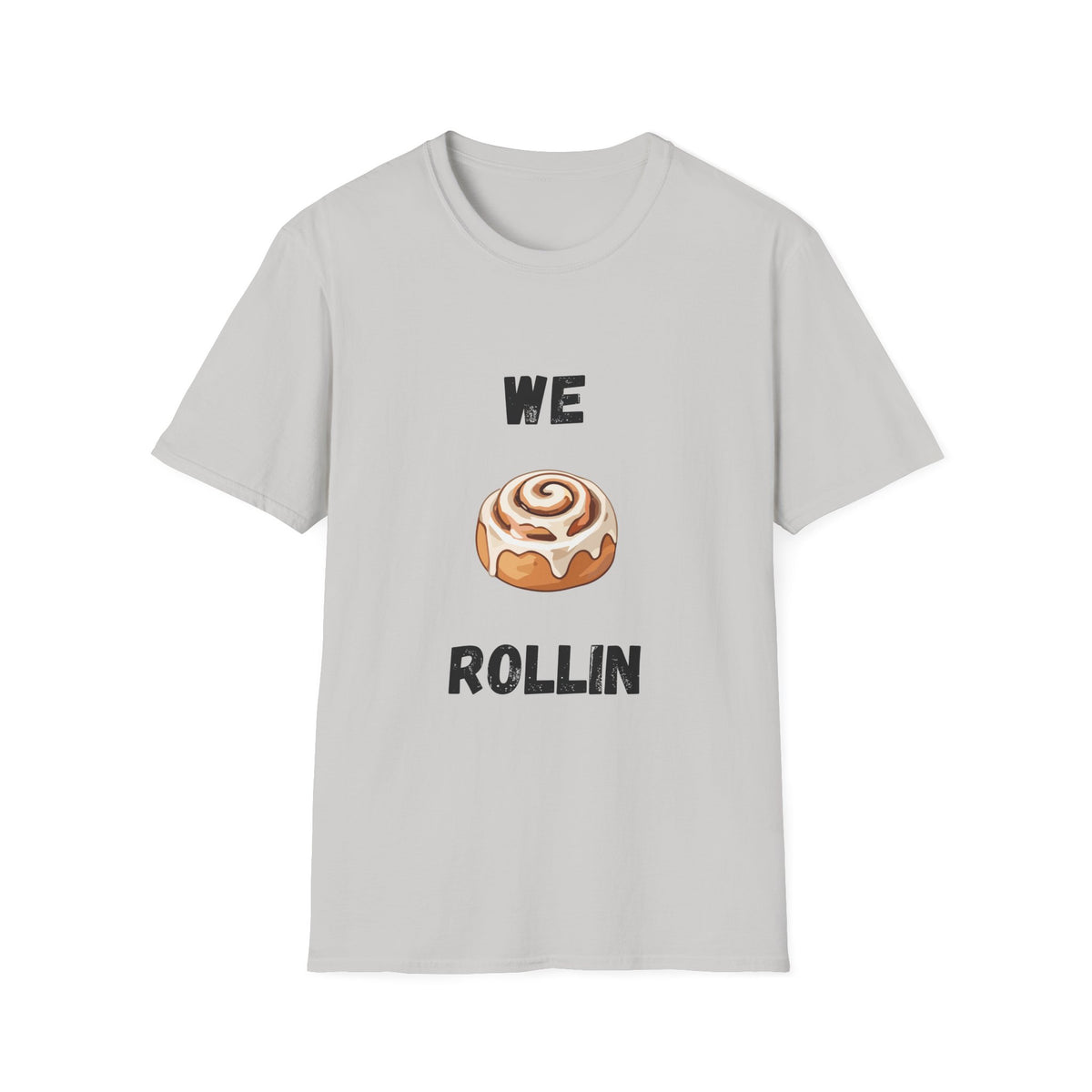 We Rollin- Cinnamon Roll T-Shirt