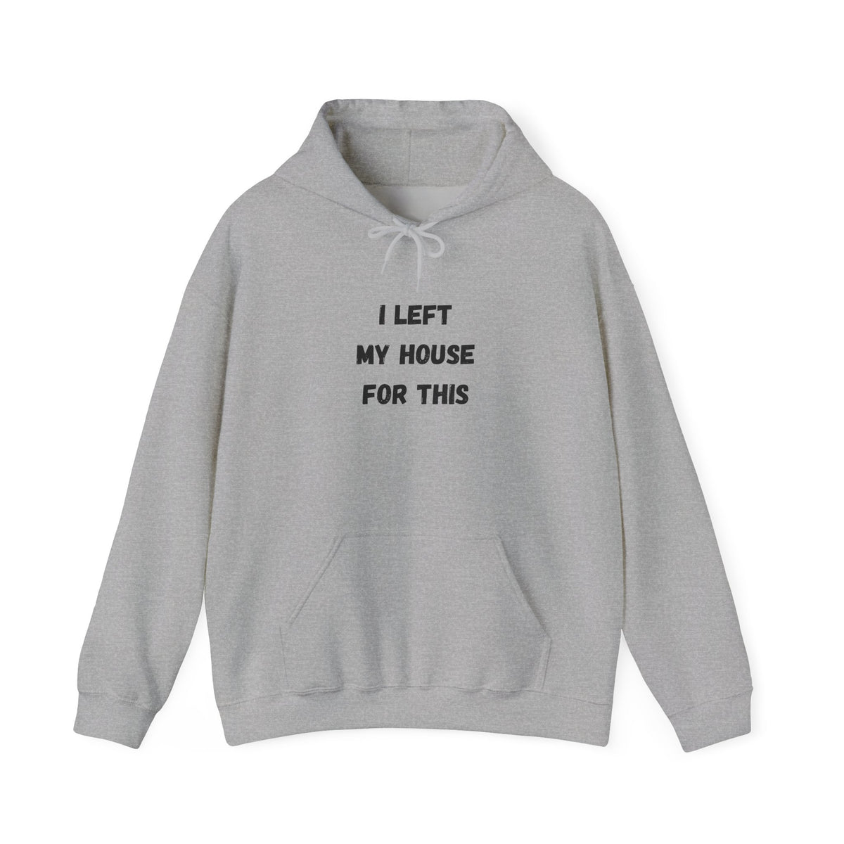 I Left My House For This Hoodie