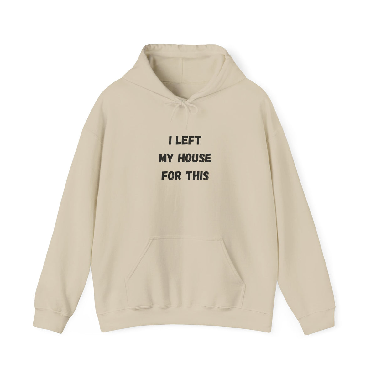 I Left My House For This Hoodie