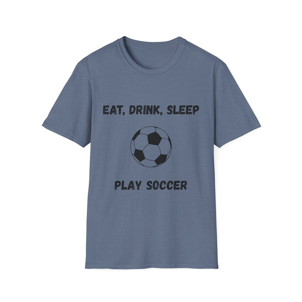 Eat, Drink, Sleep Play Soccer T-Shirt