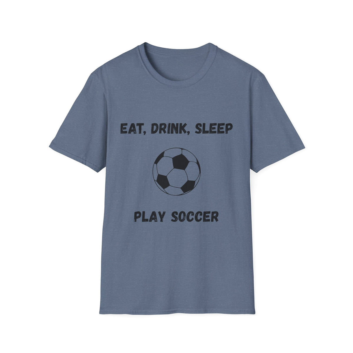 Eat, Drink, Sleep Play Soccer T-Shirt
