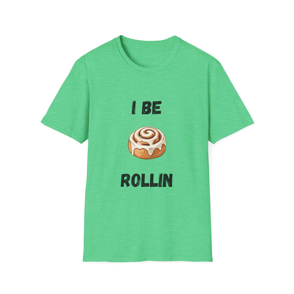 I Be Rollin- Cinnamon Roll T-Shirt
