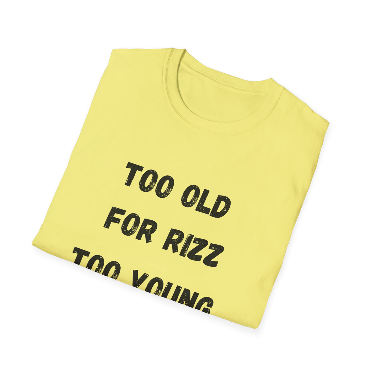 Too Old For Rizz, Too Young For Medicare T-Shirt