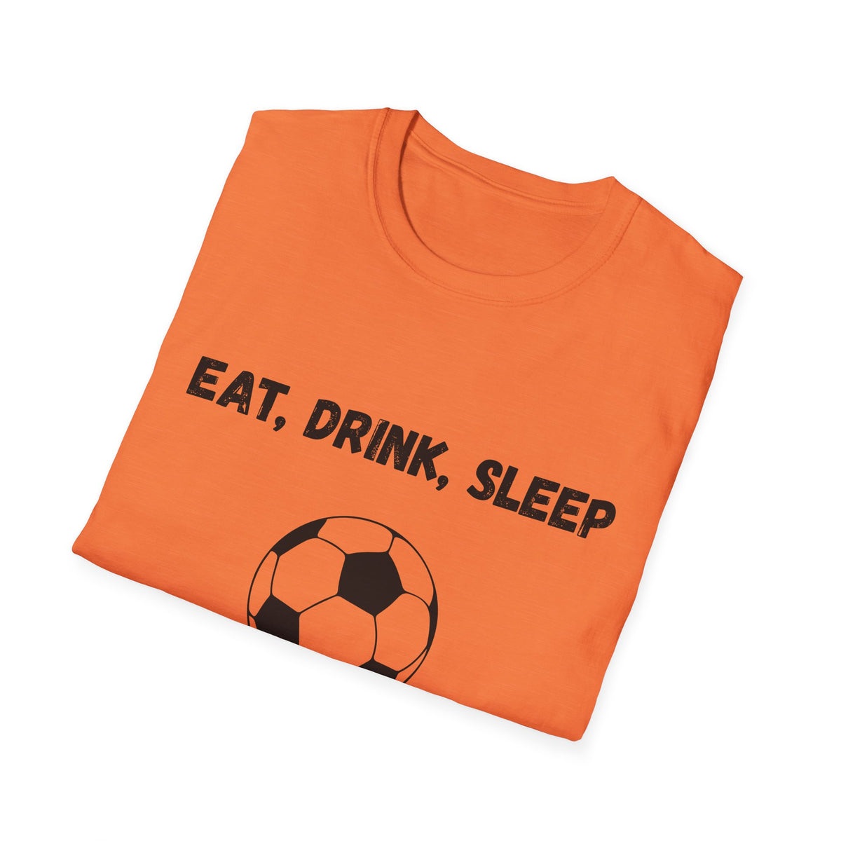 Eat, Drink, Sleep Play Soccer T-Shirt
