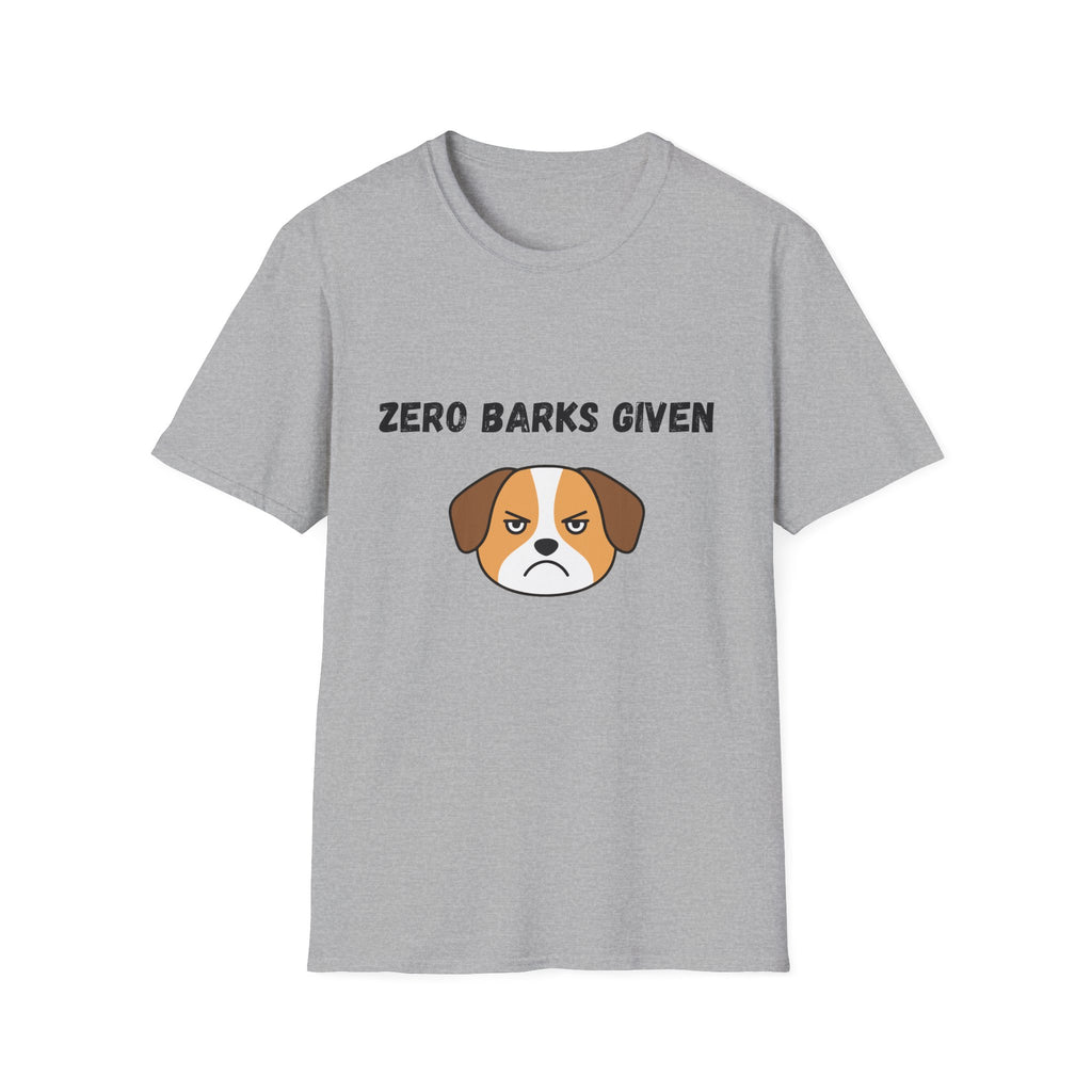 Zero Barks Given T-Shirt