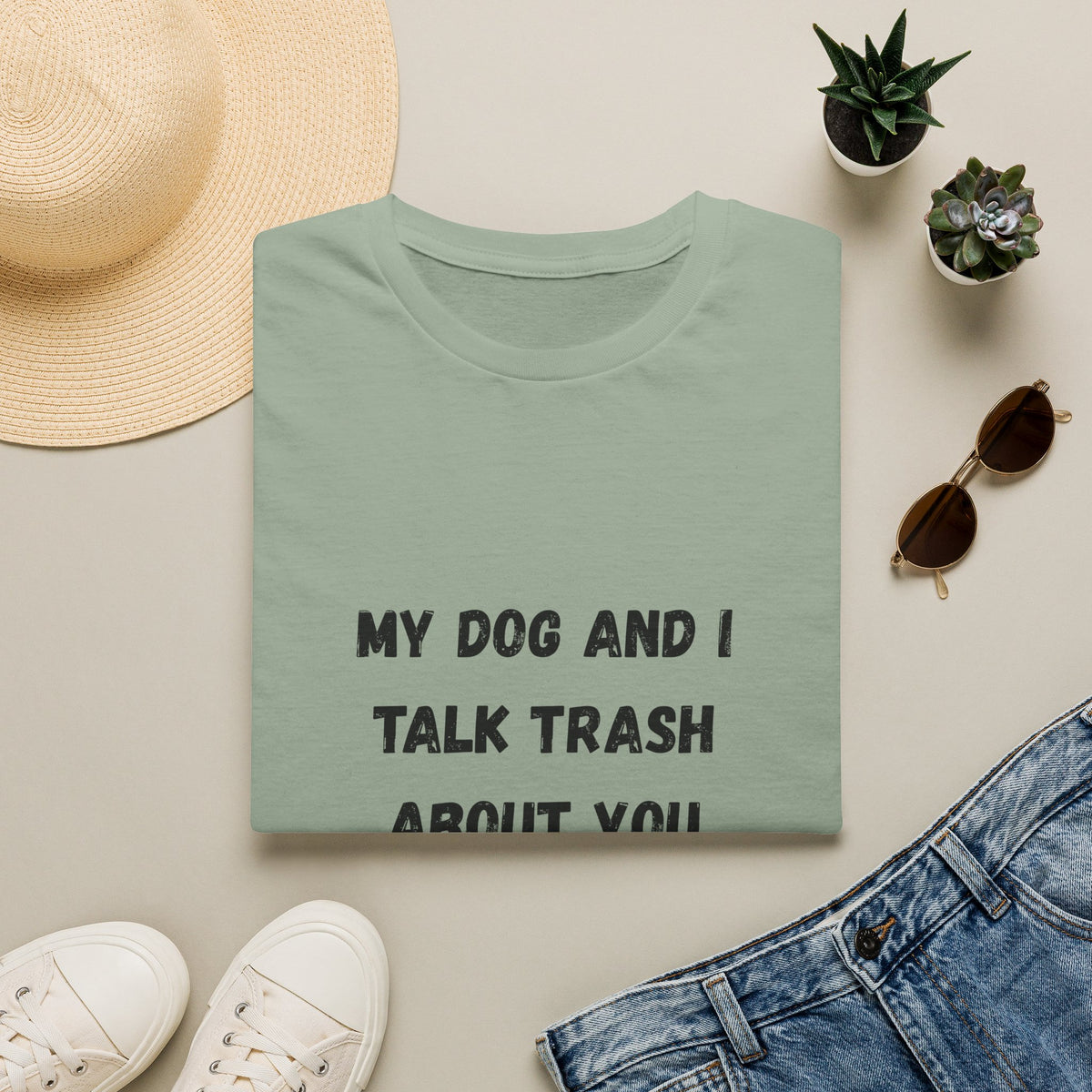 My Dog and I Talk Trash About You T-Shirt