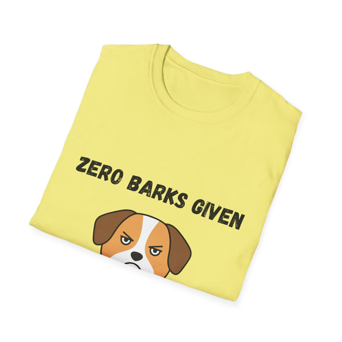 Zero Barks Given T-Shirt