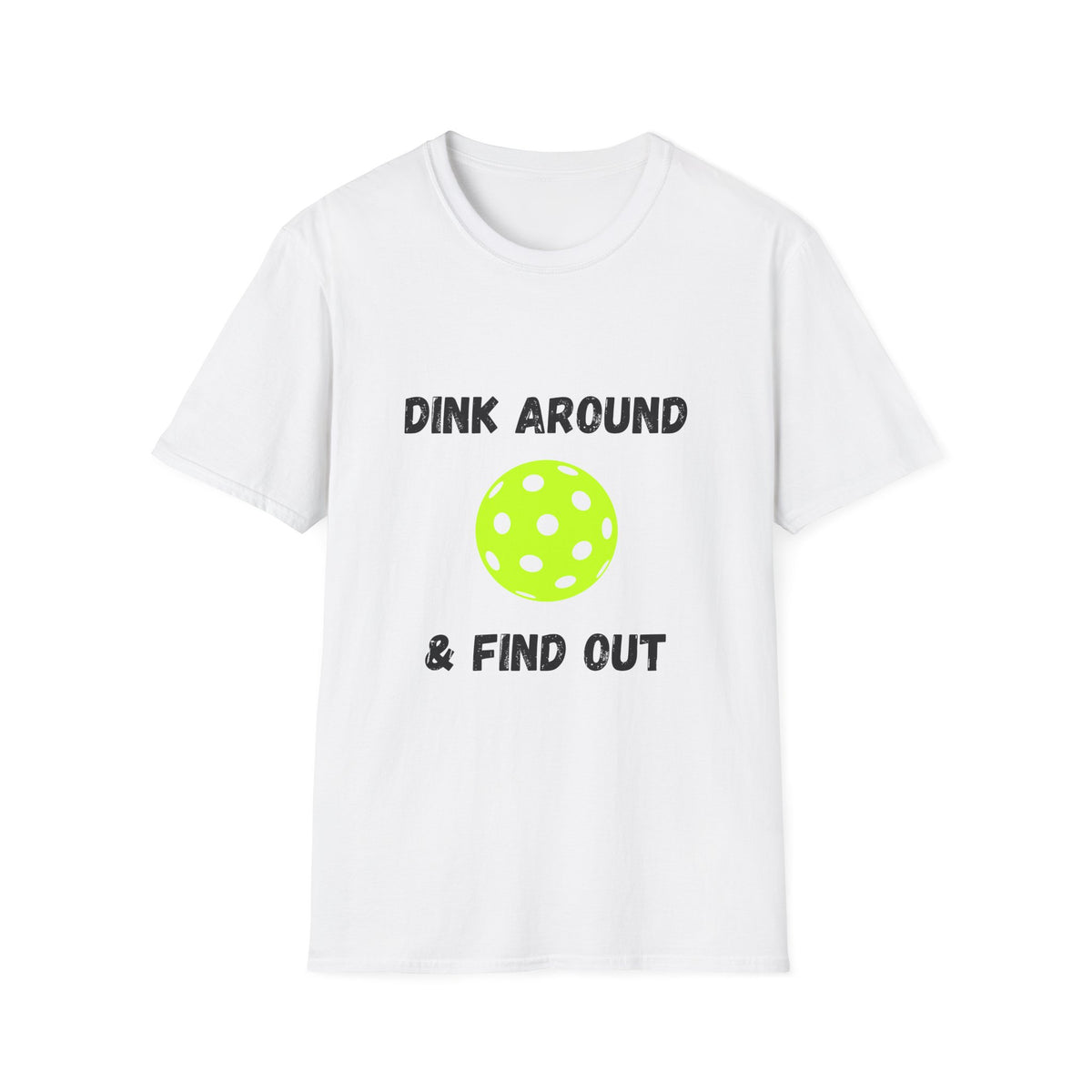 Dink Around & Find Out- Pickleball