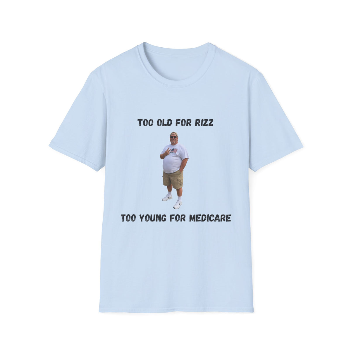 Too Old for Rizz, Too Young for Medicare T-Shirt