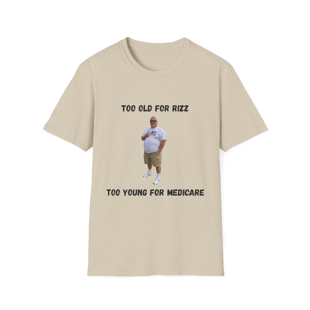 Too Old for Rizz, Too Young for Medicare T-Shirt