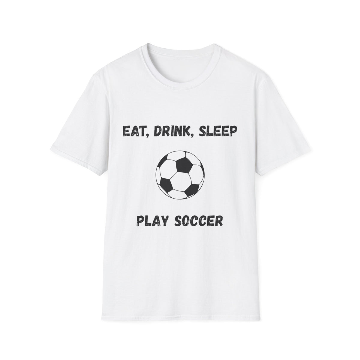 Eat, Drink, Sleep Play Soccer T-Shirt
