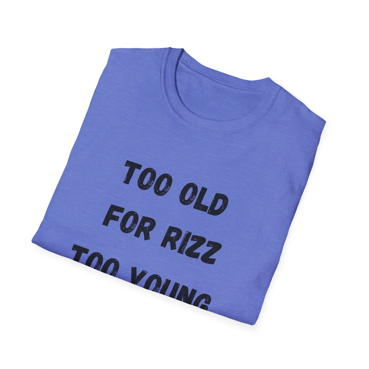 Too Old For Rizz, Too Young For Medicare T-Shirt