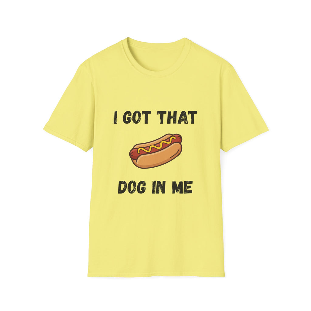 I Got That Dog in Me T-Shirt