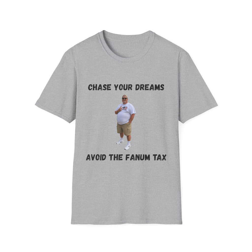 Chase Your Dreams, Avoid the Fanum Tax T-Shirt