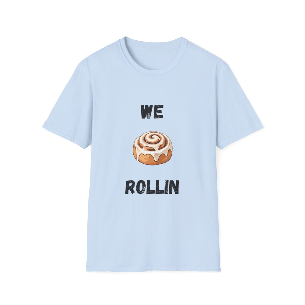 We Rollin- Cinnamon Roll T-Shirt