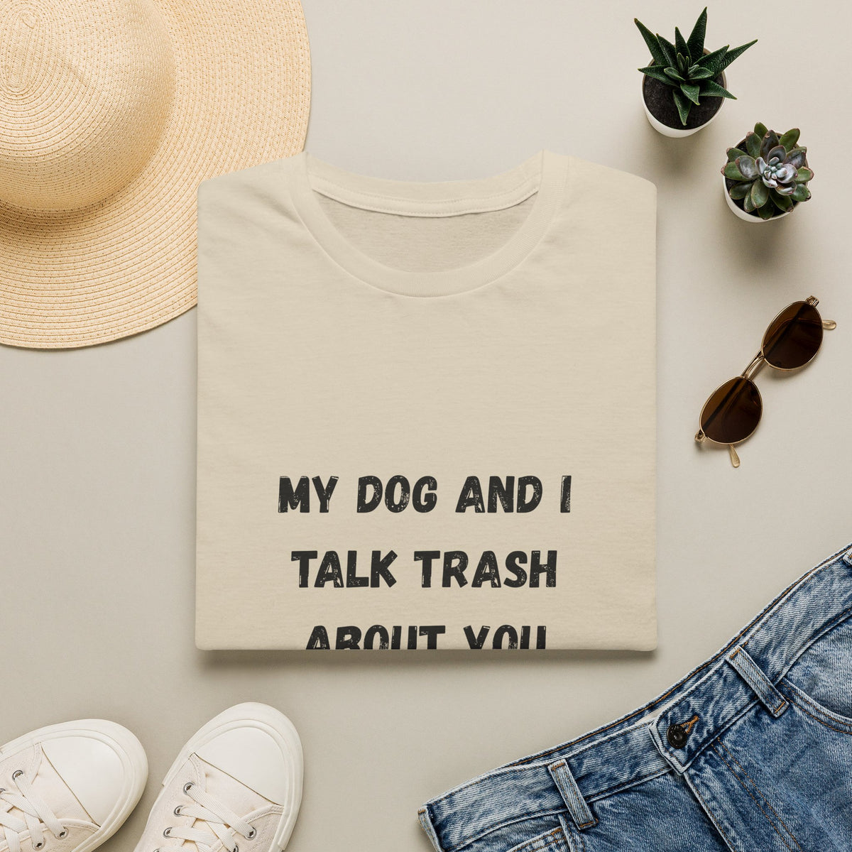 My Dog and I Talk Trash About You T-Shirt