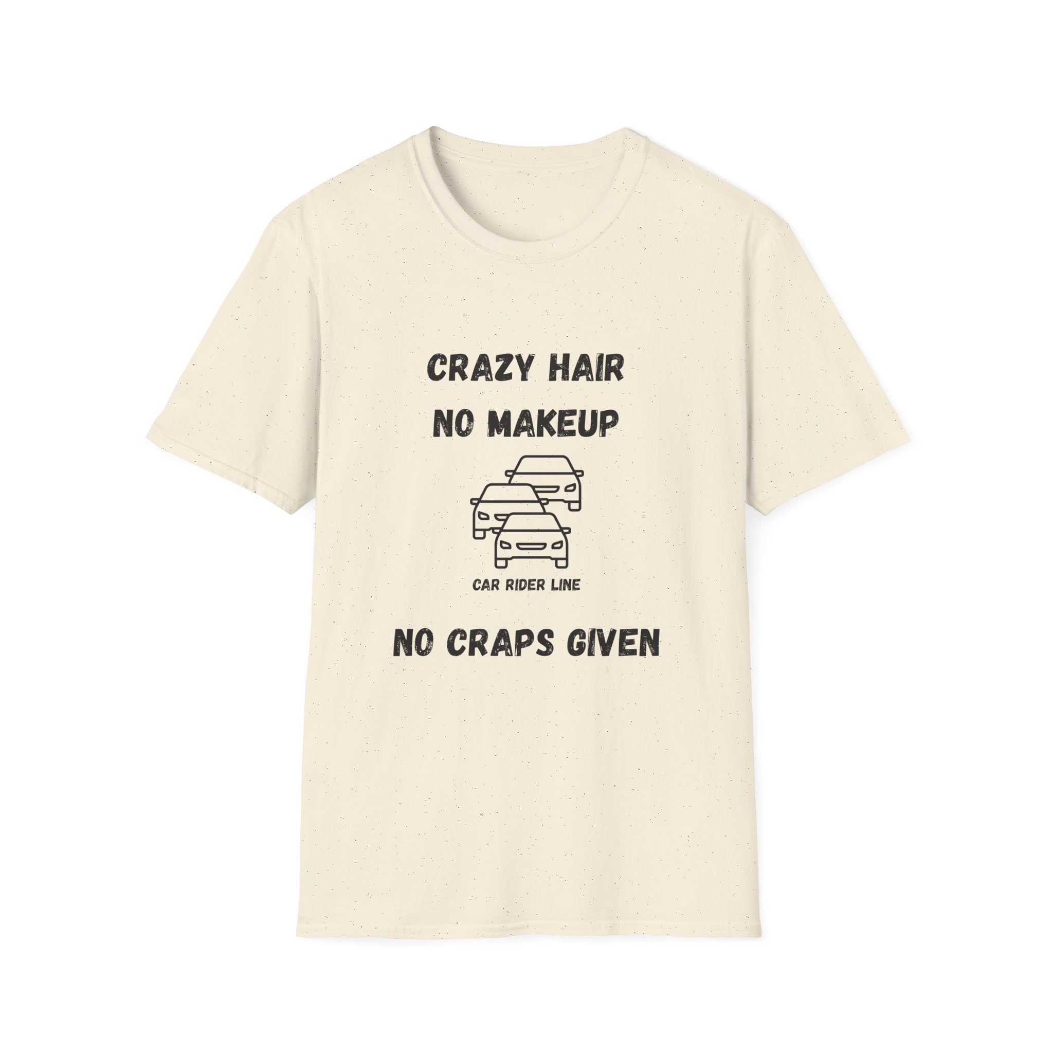 Crazy Hair, No Makeup, No Craps Given- Car Rider Line