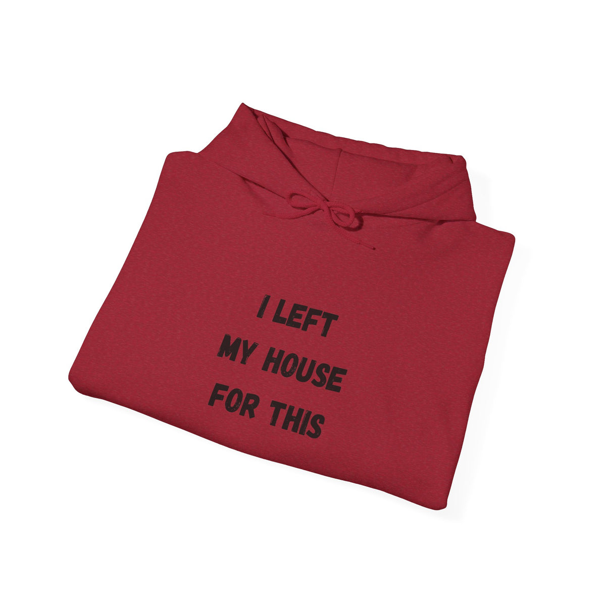 I Left My House For This Hoodie