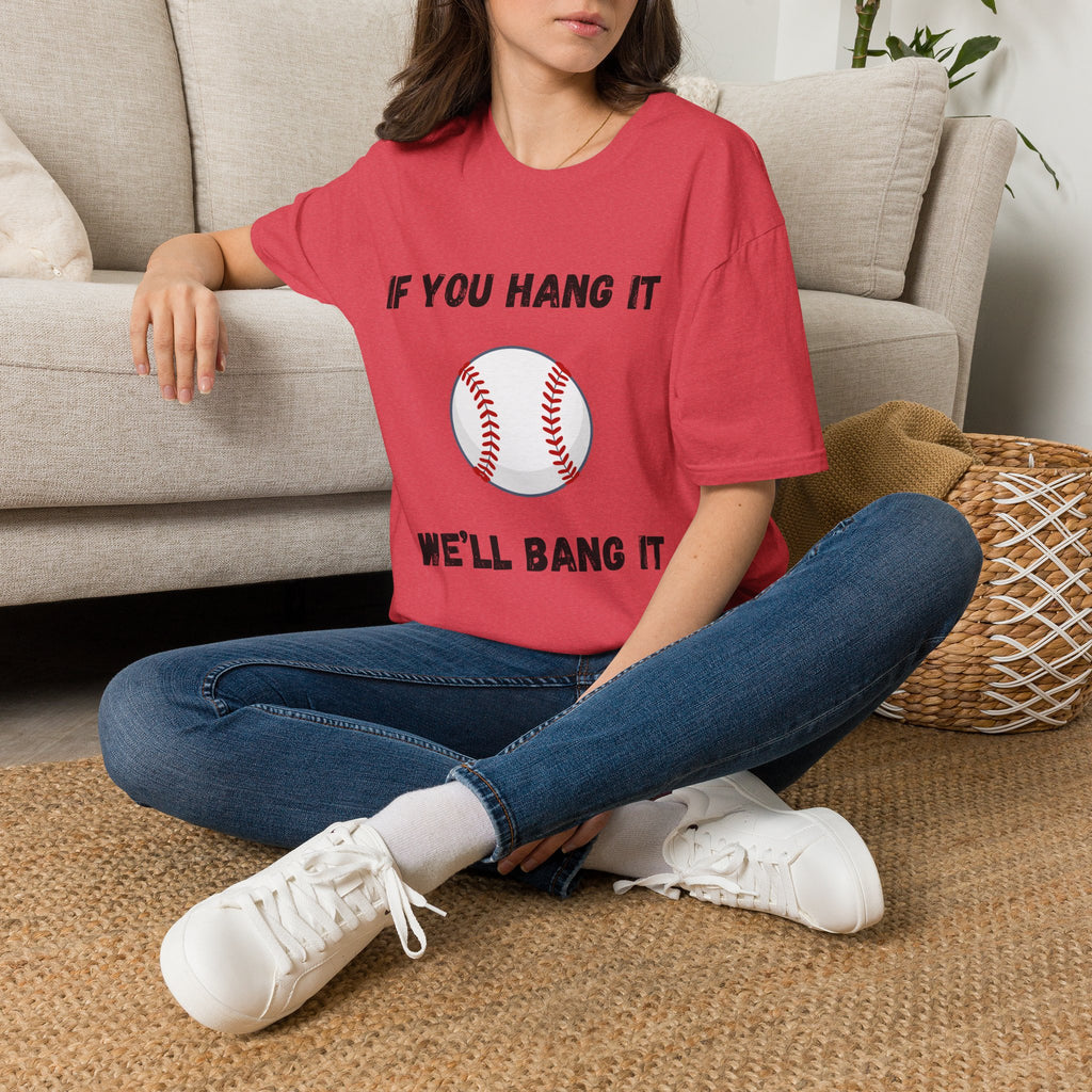If You Hang It, We'll Bang It- Baseball