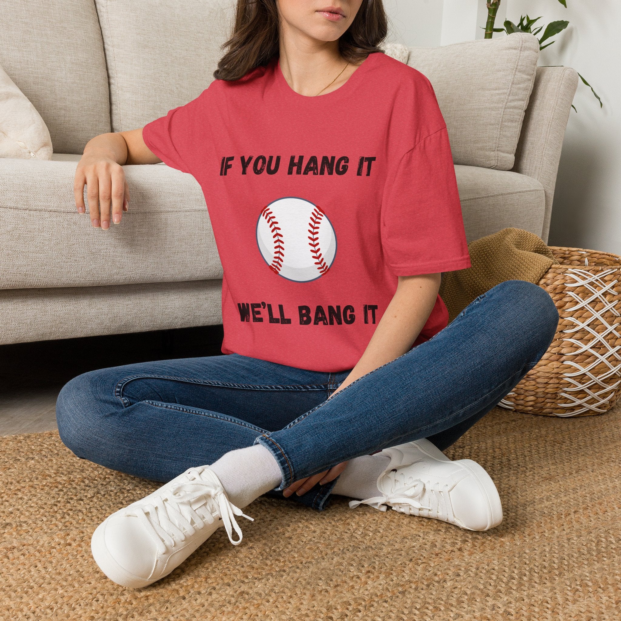 If You Hang It, We'll Bang It- Baseball