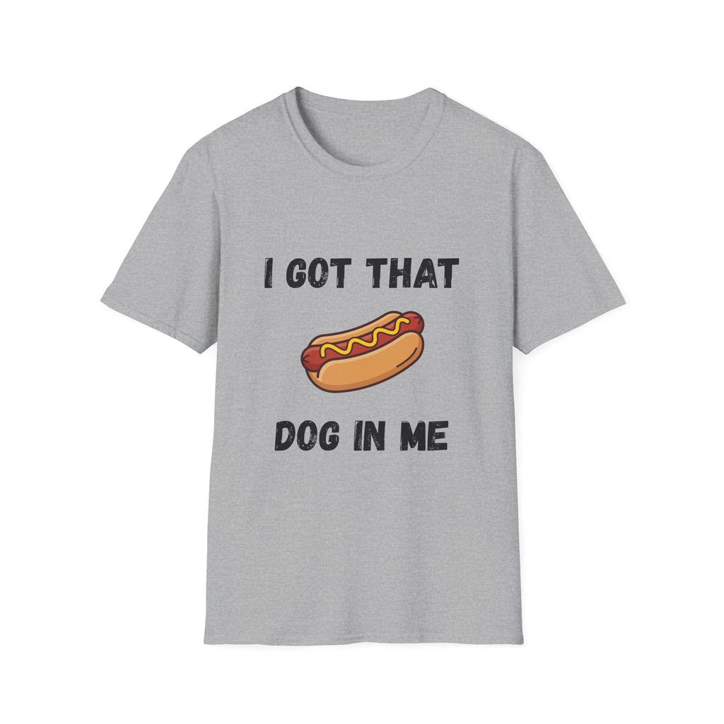 I Got That Dog in Me T-Shirt