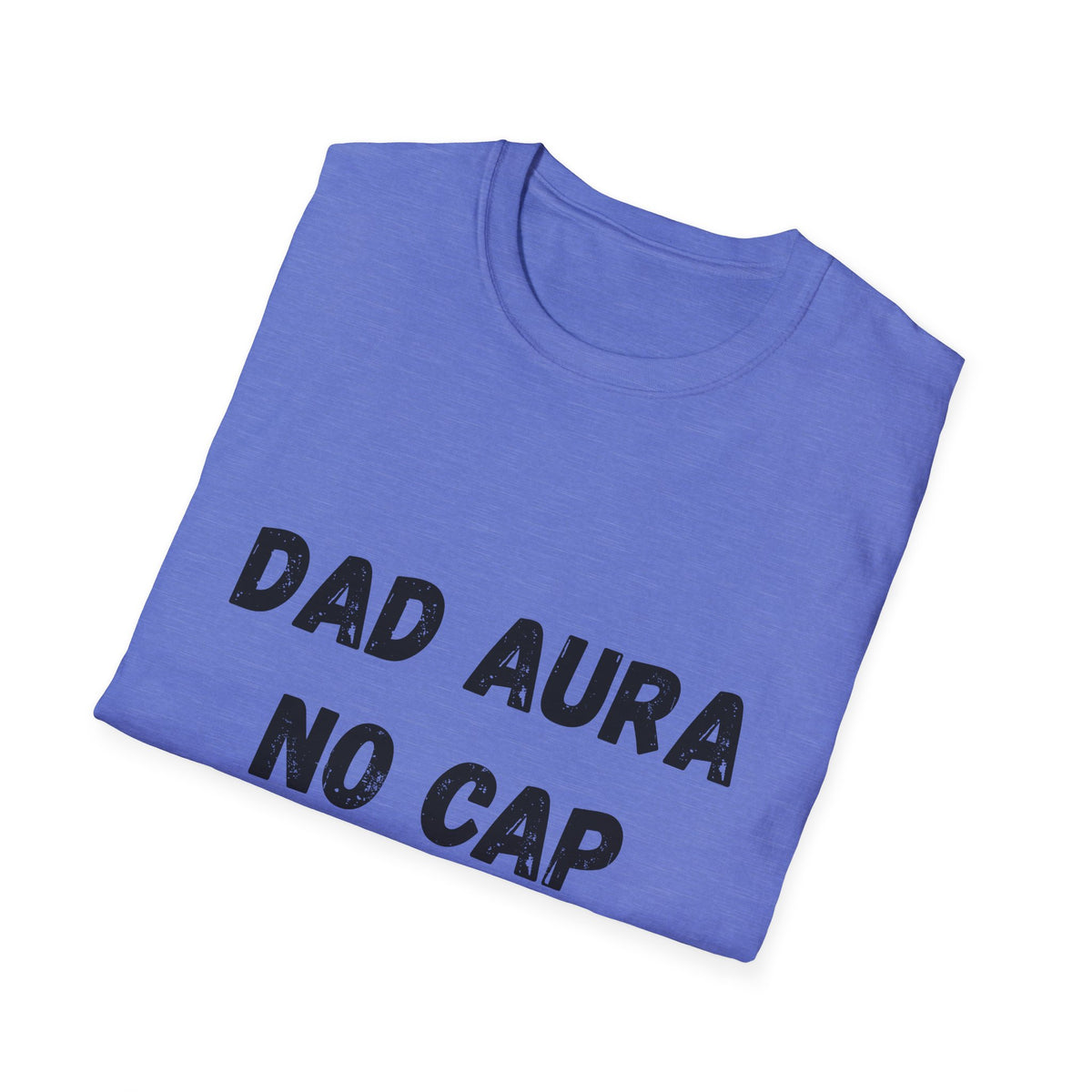 Dad Aura, No Cap T-Shirt