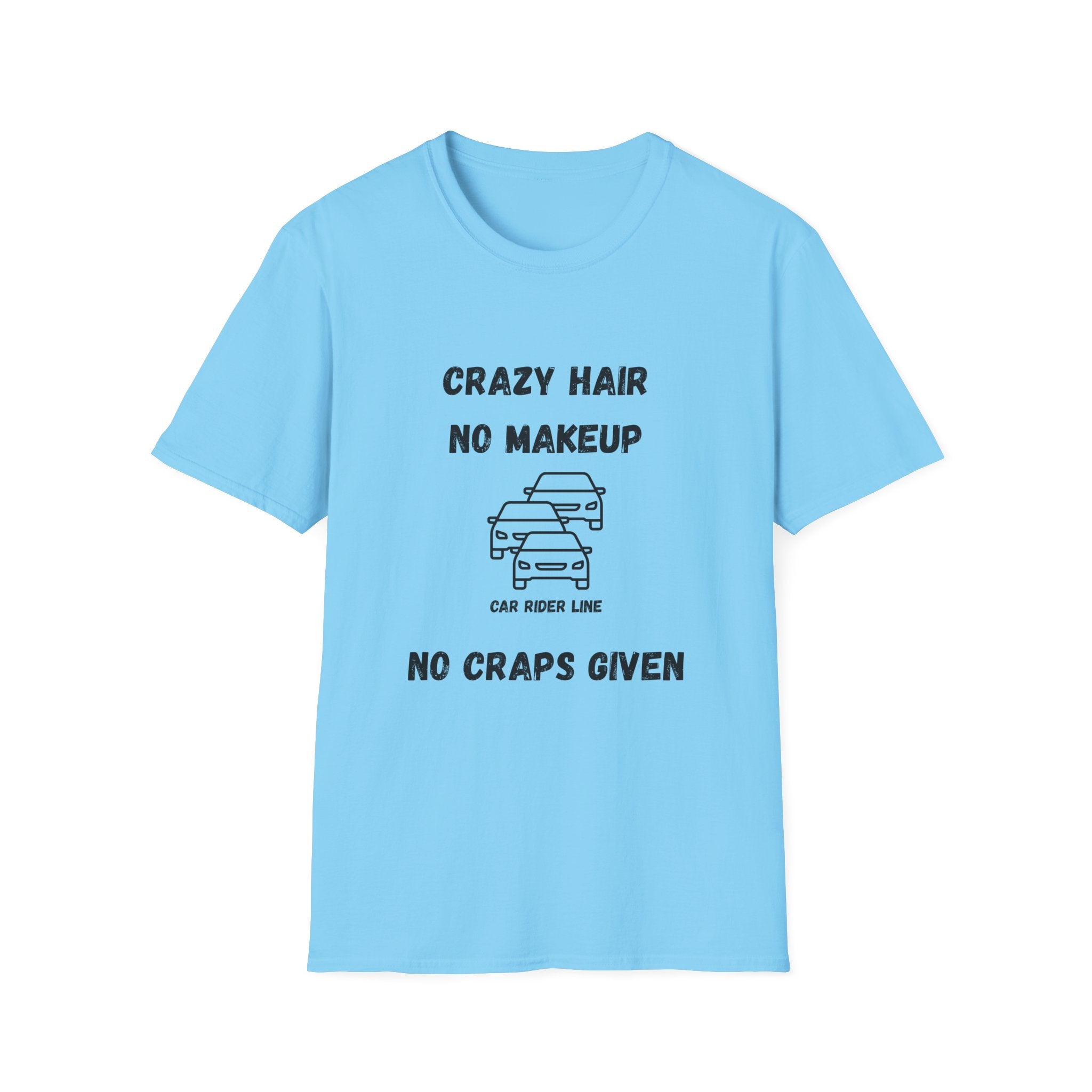 Crazy Hair, No Makeup, No Craps Given- Car Rider Line