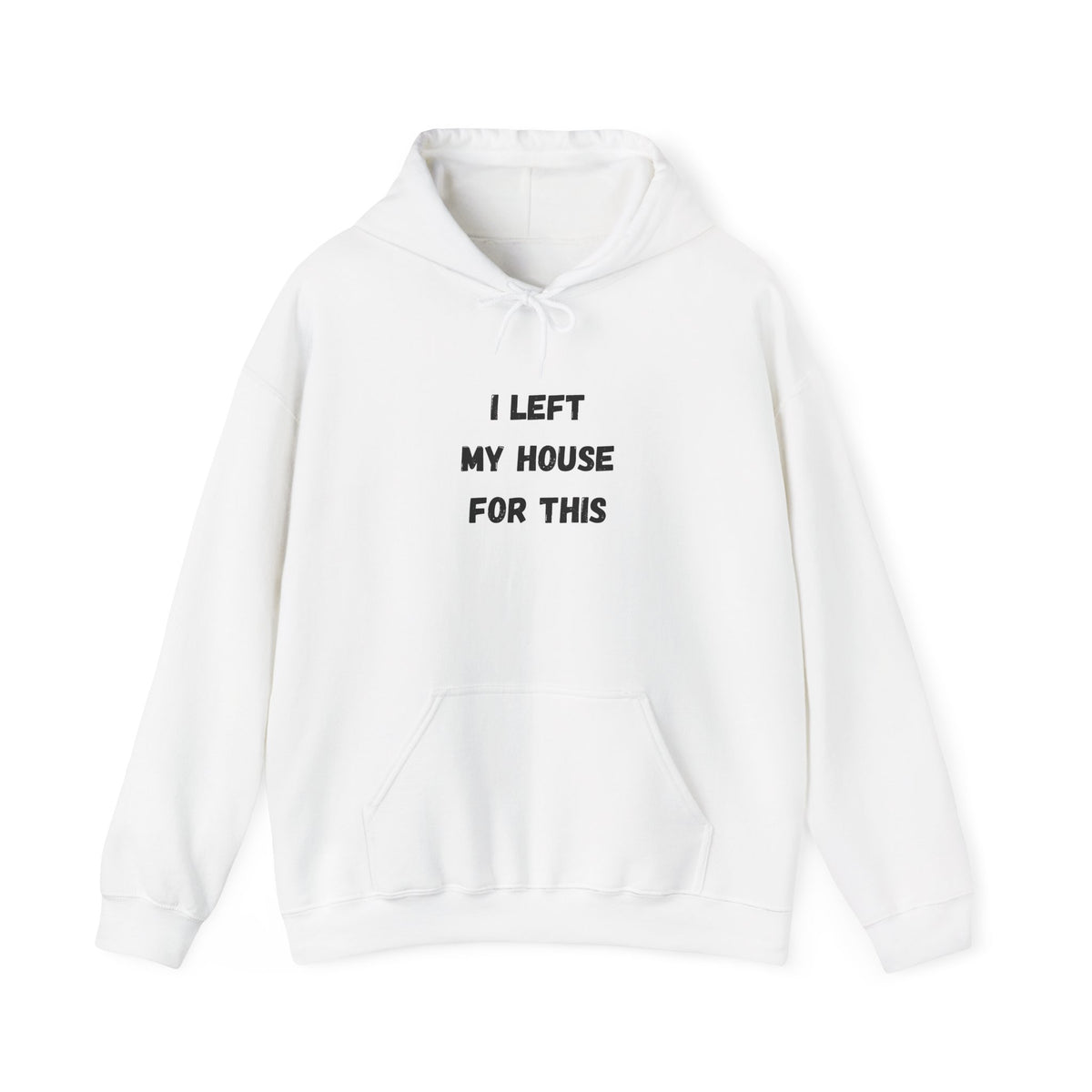 I Left My House For This Hoodie