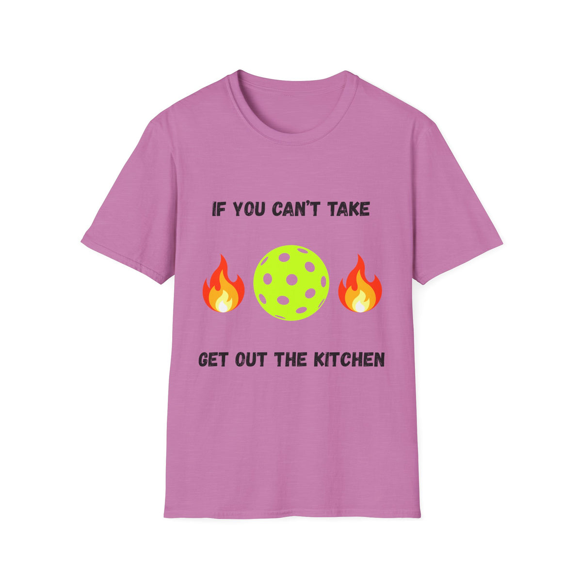 If You Can't Take the Heat, Get Out the Kitchen Pickleball T-Shirt
