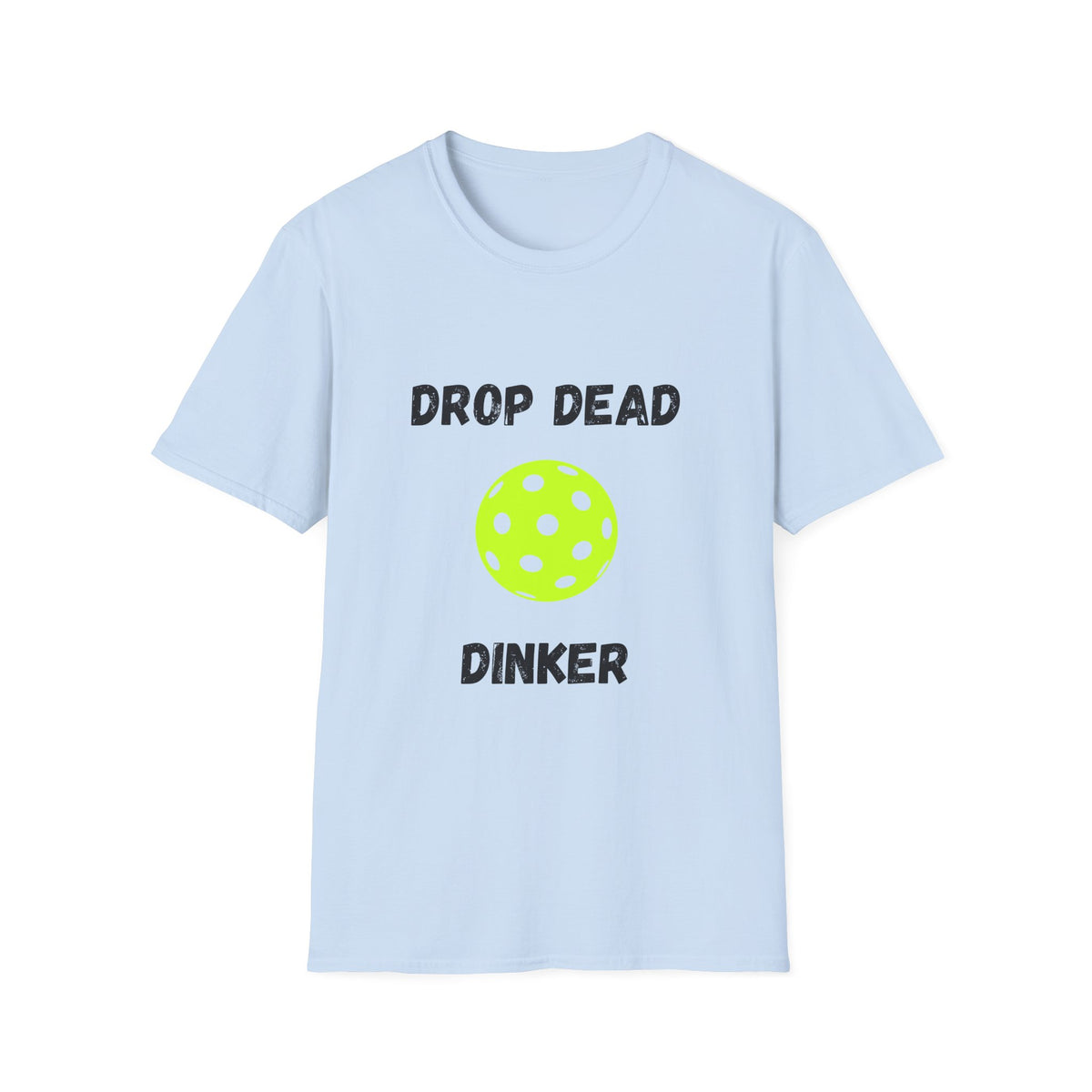 Drop Dead Dinker- Pickleball
